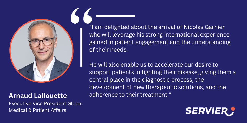 Arnaud - I am delighted about the arrival of Nicolas Garnier who will leverage his strong international experience gained in patient engagement and the understanding of their needs