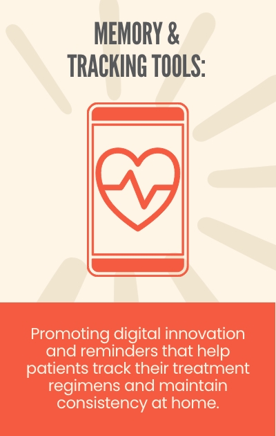 A cellphone with a heart in the screen and a heartbeat line under the title “Memory and tracking tools” and a message at the bottom that reads “Promoting digital innovation and reminders that help patients track their treatment regimens and maintain consistency at home”